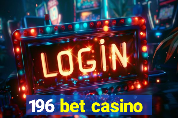 196 bet casino